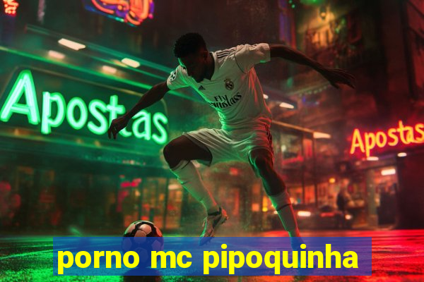 porno mc pipoquinha